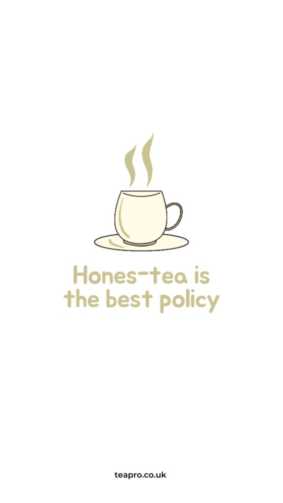 This is a tea pun with the title "hones-tea is the best policy"