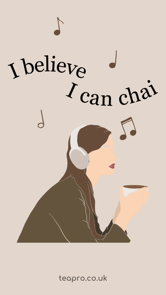 Tea Quotes - I believe I can chai - Tea Puns
