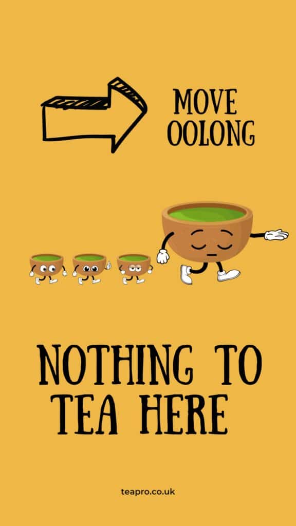 Tea Puns - Move Oolong, Nothing to Tea Here