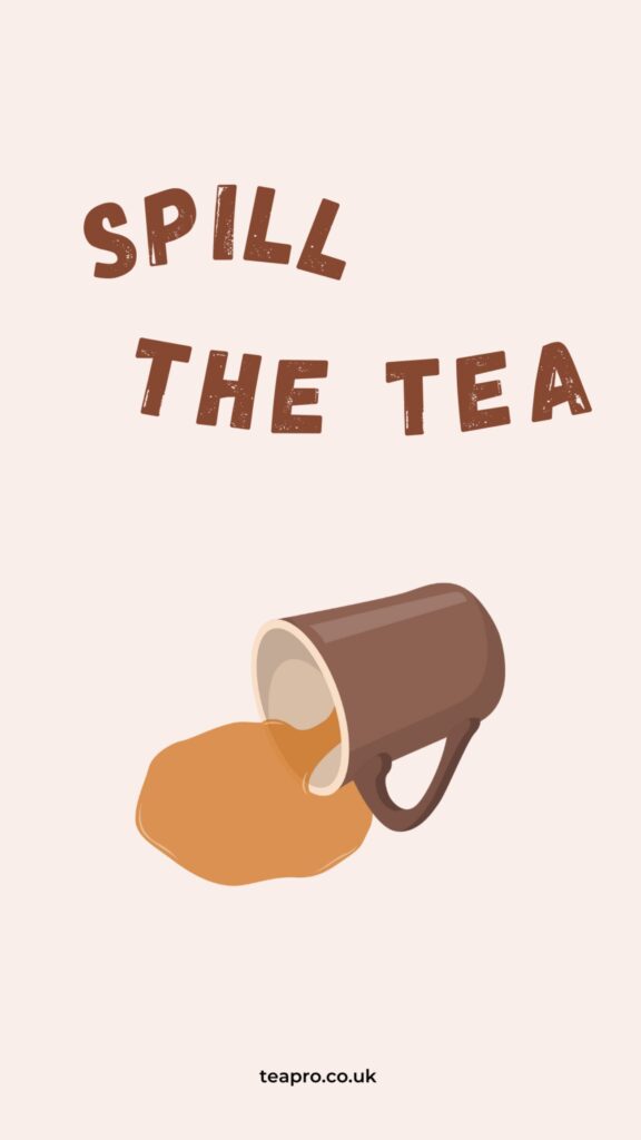 This is a tea pun with the title "Spill the Tea" and a falling mug with tea spilling all over the place