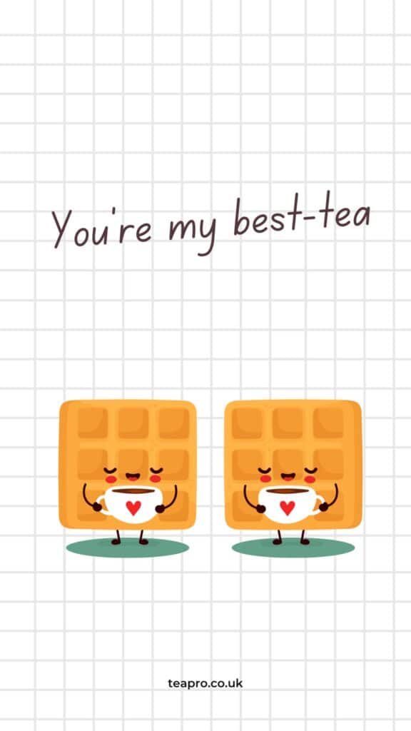Tea Quotes - You're my best-tea - Tea Puns